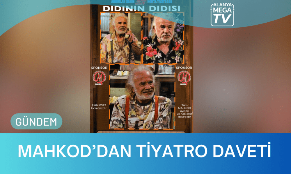 MAHKOD’DAN Tiyatro Daveti - Mega TV Yeni Website Haber Şablon (2)