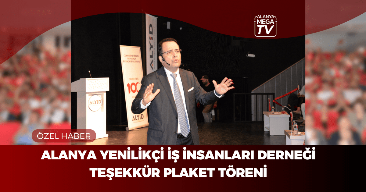 Alanya Yenilikçi İş İnsanları Derneği Teşekkür Plaket Töreni