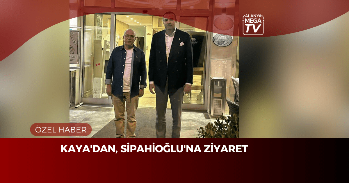 Kaya’dan, Sipahioğlu’na Ziyaret