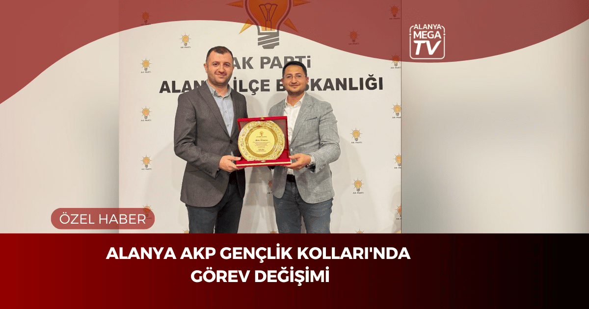Alanya Ak Parti Gençlik Kolları’nda Görev Değişimi