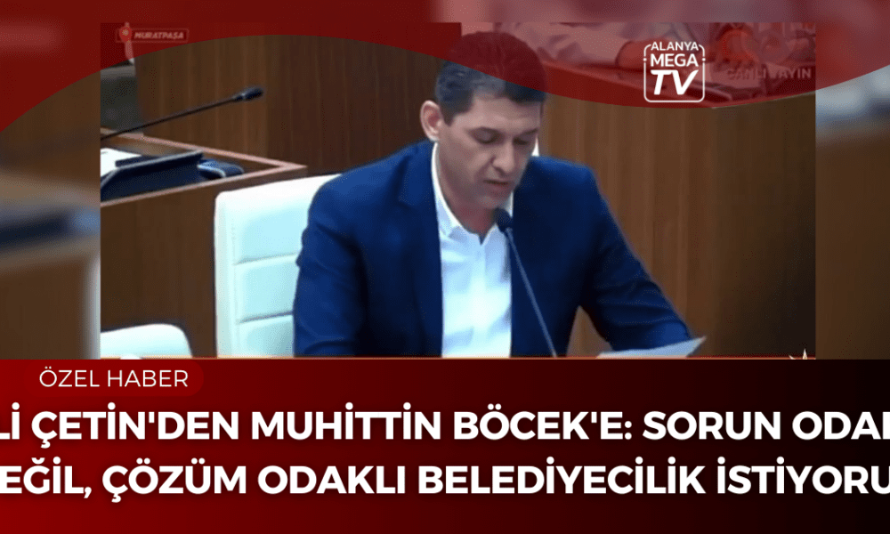 Ali Çetin'den Muhittin Böcek'e : Sorun Odaklı Değil, Çözüm Odaklı Belediyecilik İstiyoruz! - Mega TV ÖZEL HABER WEBSİTE ŞABLON (47)