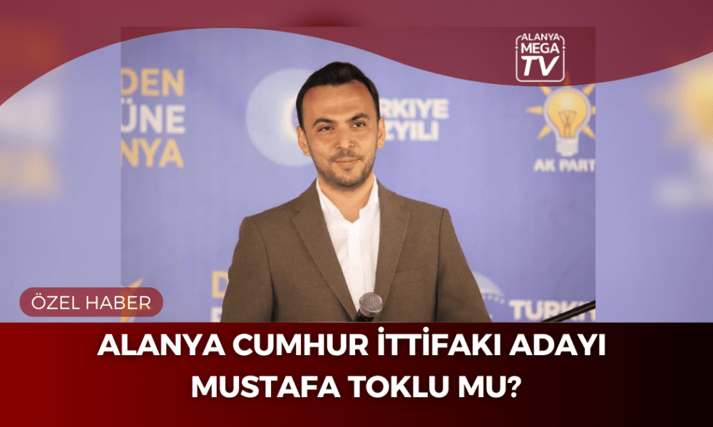 Alanya Cumhur İttifakı Adayı Mustafa Toklu Mu? - Mega TV ÖZEL HABER WEBSİTE ŞABLON (50)