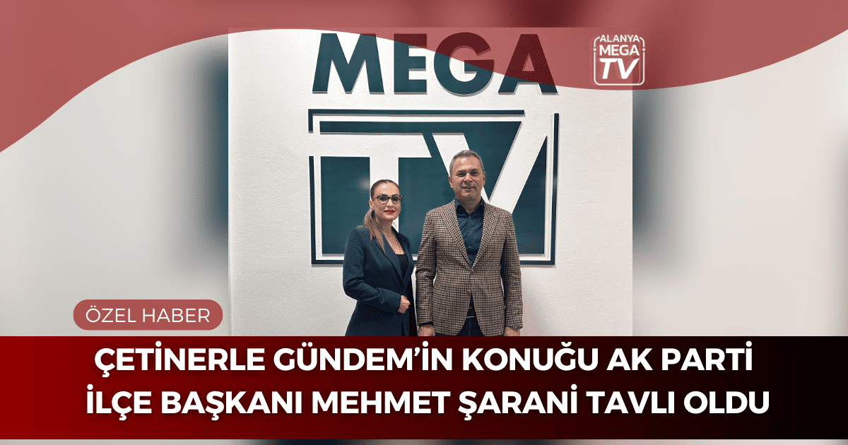 Çetinerle Gündem’in Konuğu AK Parti İlçe Başkanı Mehmet Şarani Tavlı Oldu - Mega TV ÖZEL HABER WEBSİTE ŞABLON (59)