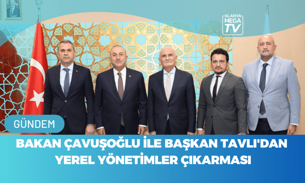 Bakan Çavuşoğlu İle Başkan Tavlı'dan Yerel Yönetimler Çıkarması - Mega TV WEBSİTE ŞABLON - 2023-11-08T171233.474
