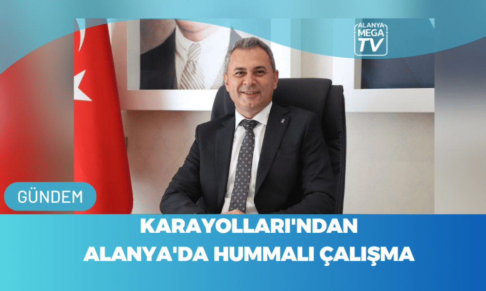 Karayolları'ndan Alanya'da Hummalı Çalışma - Mega TV WEBSİTE ŞABLON - 2023-11-10T131254.494