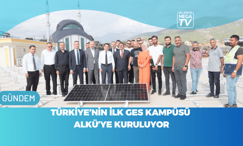 Türkiye'nin İlk GES KAMPÜSÜ ALKÜ’ye Kuruluyor - Mega TV WEBSİTE ŞABLON - 2023-11-11T131125.677