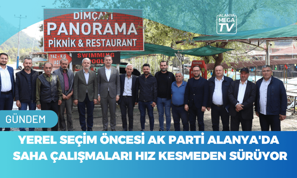Yerel Seçim Öncesi AK Parti Alanya'da Saha Çalışmaları Hız Kesmeden Sürüyor - Mega TV WEBSİTE ŞABLON - 2023-11-13T121255.039