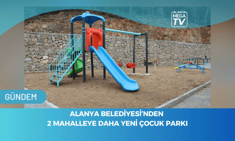 Alanya Belediyesi'nden 2 Mahalleye Daha Yeni Çocuk Parkı - Mega TV WEBSİTE ŞABLON - 2023-11-17T140640.580
