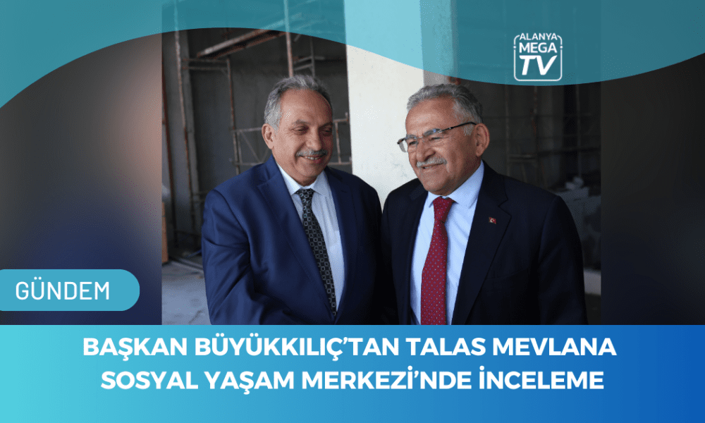 Başkan Büyükkılıç'tan Talas Mevlana Sosyal Yaşam Merkezi'nde İnceleme - Mega TV WEBSİTE ŞABLON - 2023-11-17T164245.667