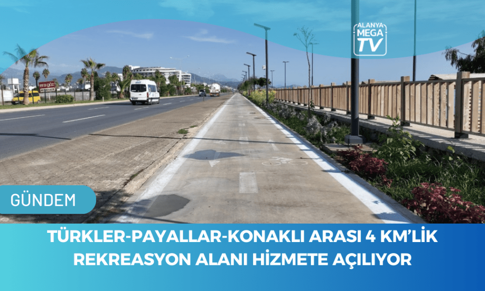 Türkler-Payallar-Konaklı Arası 4 km'lik Rekreasyon Alanı Hizmete Açılıyor - Mega TV WEBSİTE ŞABLON - 2023-11-20T130823.283
