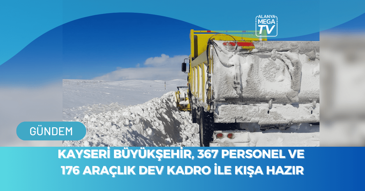Kayseri Büyükşehir, 367 Personel Ve 176 Araçlık Dev Kadro İle Kışa Hazır