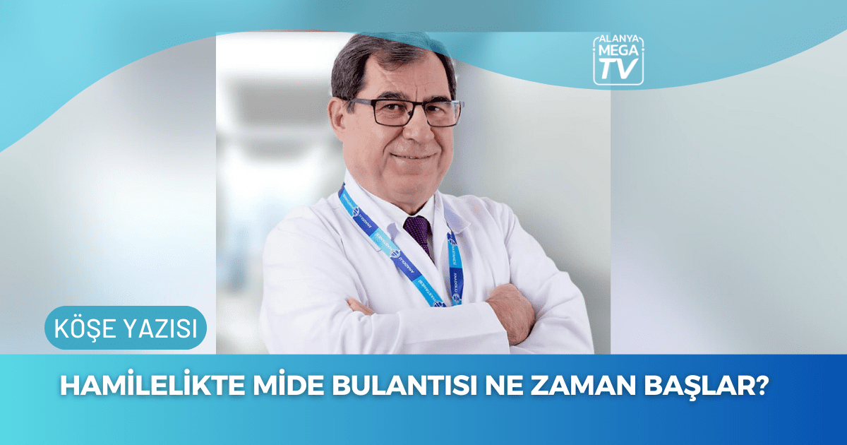 Hamilelikte Mide Bulantısı Ne Zaman Başlar?