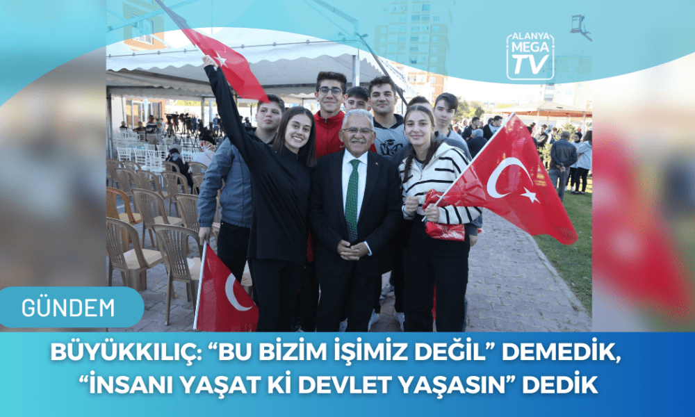 Büyükkılıç: “Bu Bizim İşimiz Değil” Demedik, “İnsanı Yaşat Ki Devlet Yaşasın” Dedik - Mega TV WEBSİTE ŞABLON - 2023-11-21T132151.023