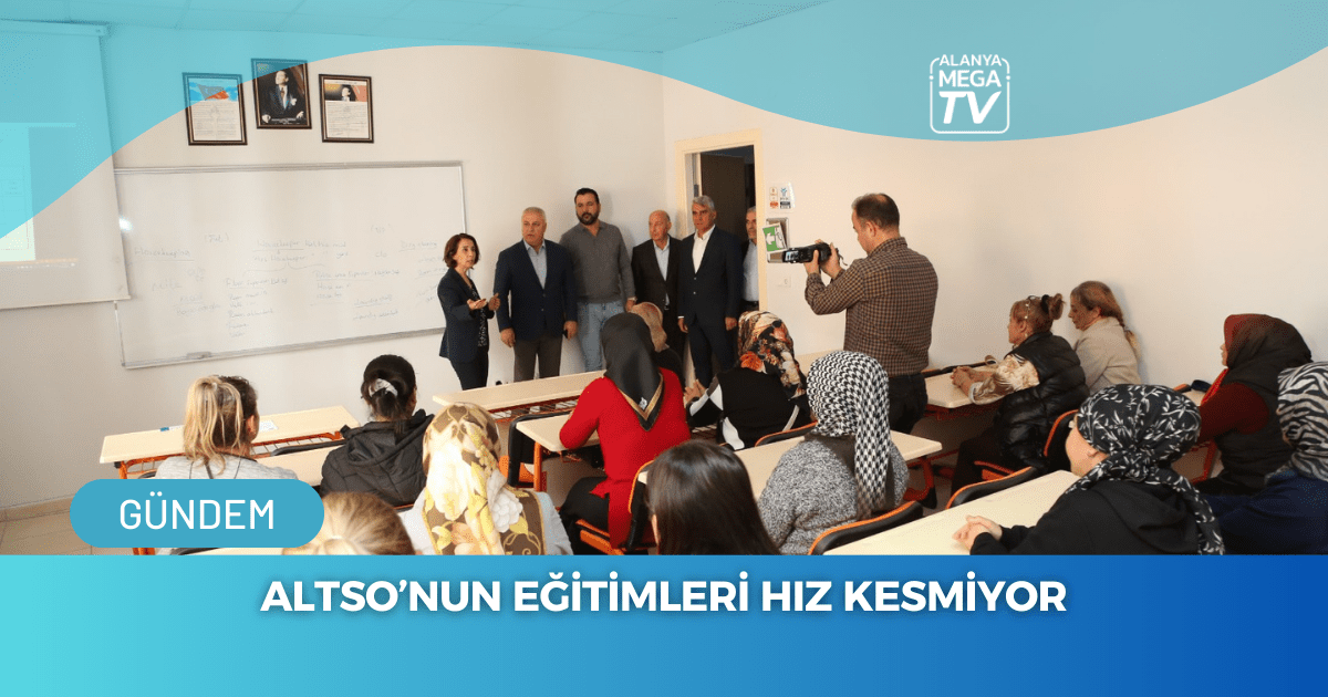 ALTSO’nun Eğitimleri Hız Kesmiyor Erdem: “Eğitim Çalışmalarına Büyük Önem Veriyoruz”