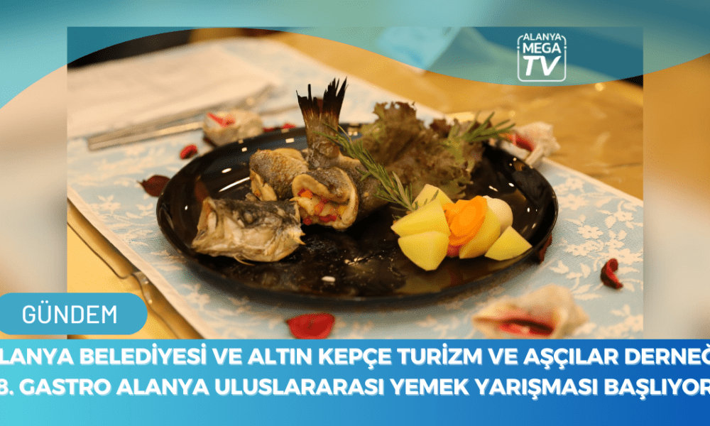 Alanya Belediyesi Ve Altın Kepçe Turizm Ve Aşçılar Derneği 8. Gastro Alanya Uluslararası Yemek Yarışması Başlıyor - Mega TV WEBSİTE ŞABLON - 2023-11-22T134853.716