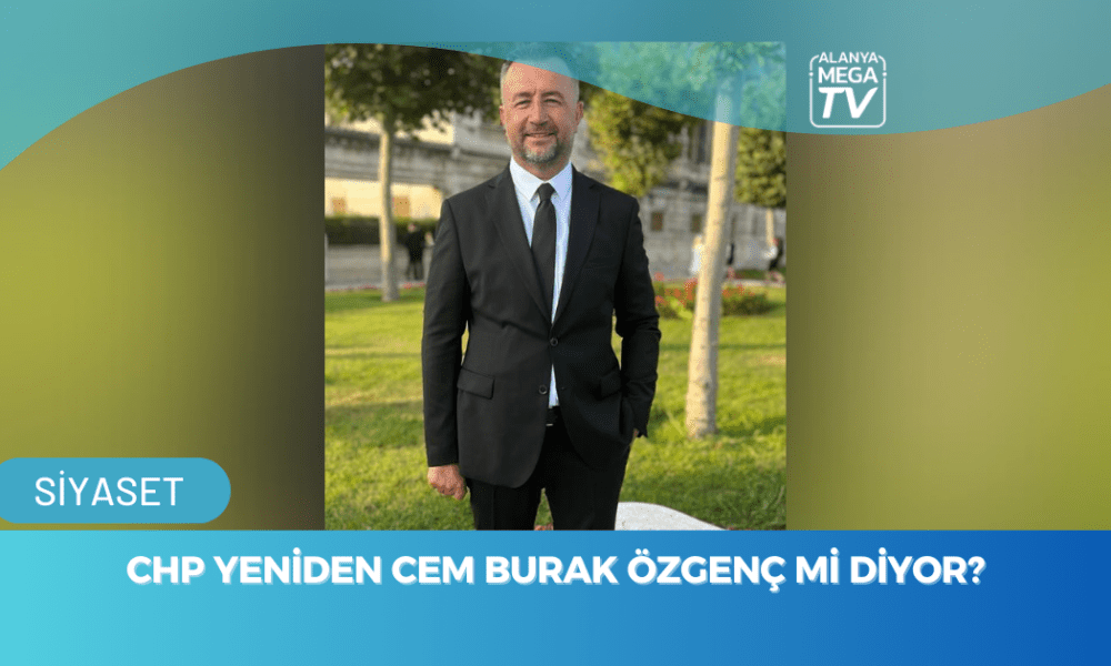 CHP Yeniden Cem Burak Özgenç Mi Diyor? - Mega TV WEBSİTE ŞABLON - 2023-11-25T130447.125