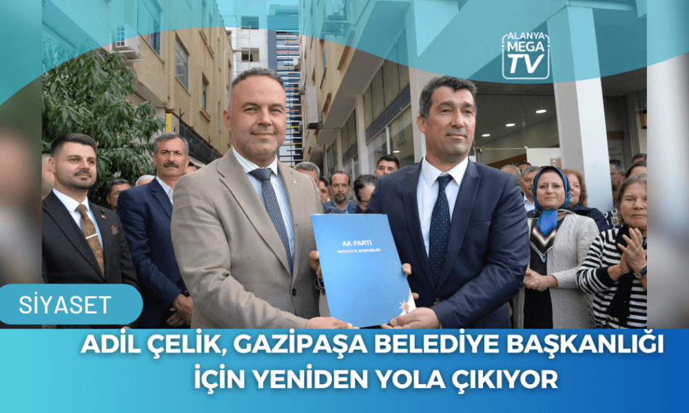 Adil Çelik, Gazipaşa Belediye Başkanlığı İçin Yeniden Yola Çıkıyor - Mega TV WEBSİTE ŞABLON - 2023-11-25T144116.427