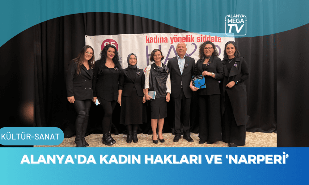 Alanya'da Kadın Hakları ve 'Narperi’ - Mega TV WEBSİTE ŞABLON - 2023-11-25T201413.072