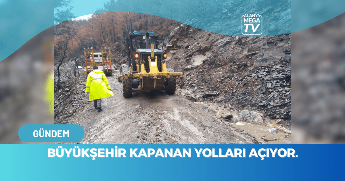Büyükşehir Kapanan Yolları Açıyor.