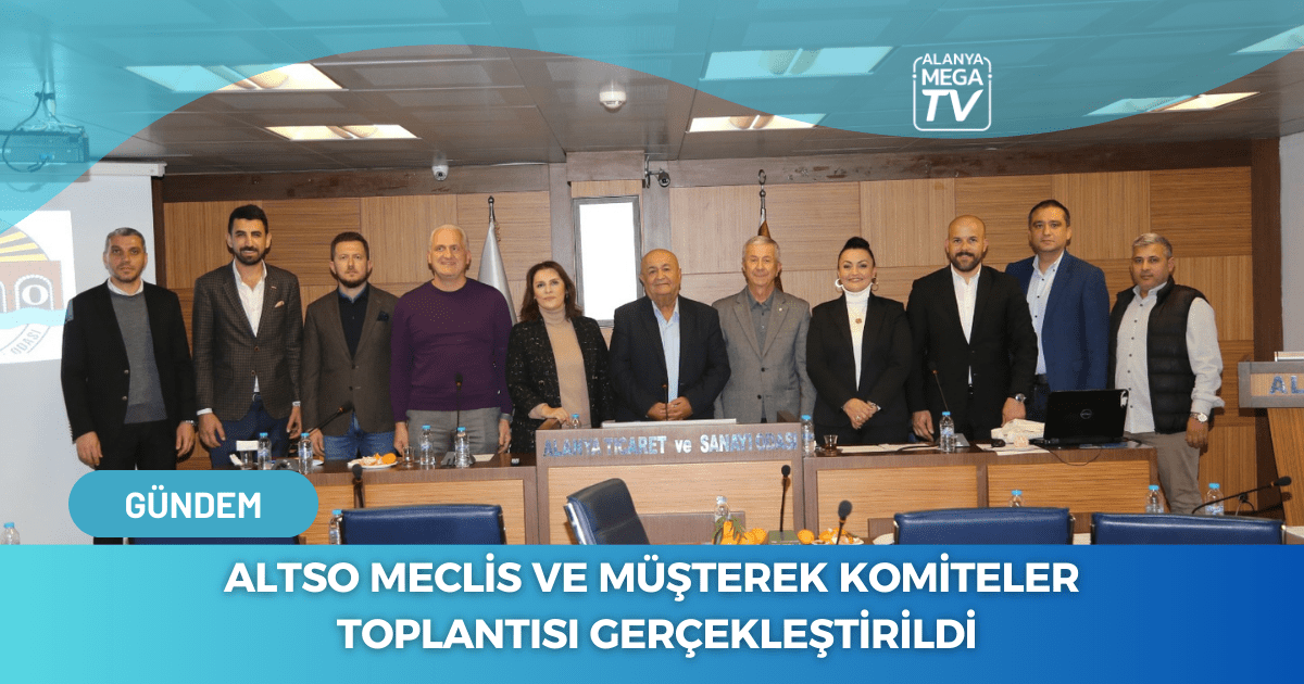 ALTSO Meclis Ve Müşterek Komiteler Toplantısı Gerçekleştirildi - Mega TV WEBSİTE ŞABLON - 2023-11-28T182222.430