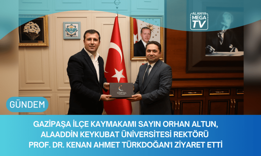Gazipaşa İlçe Kaymakamı Sayın Orhan Altun, Alaaddin Keykubat Üniversitesi Rektörü Prof. Dr. Kenan Ahmet Türkdoğan'ı Ziyaret Etti - Mega TV WEBSİTE ŞABLON (59)