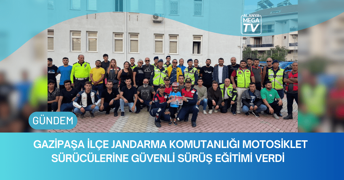 Gazipaşa İlçe Jandarma Komutanlığı Motosiklet Sürücülerine Güvenli Sürüş Eğitimi Verdi