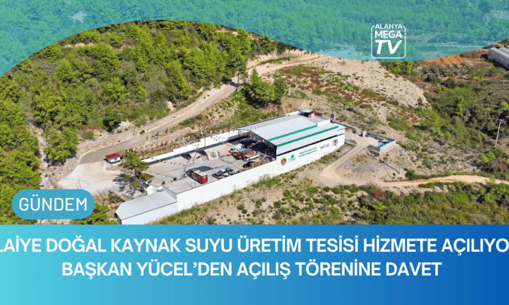 Alaiye Doğal Kaynak Suyu Üretim Tesisi Hizmete Açılıyor , Başkan Yücel’den Açılış Törenine Davet - Mega TV WEBSİTE ŞABLON (61)