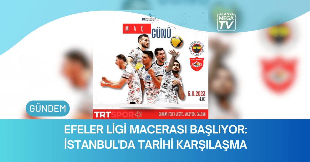 Efeler Ligi Macerası Başlıyor: İstanbul’da Tarihi Karşılaşma
