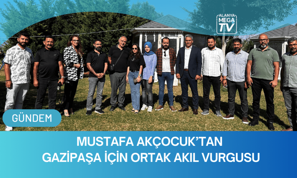 Mustafa Akçocuk’tan Gazipaşa İçin Ortak Akıl Vurgusu - Mega TV WEBSİTE ŞABLON (73)