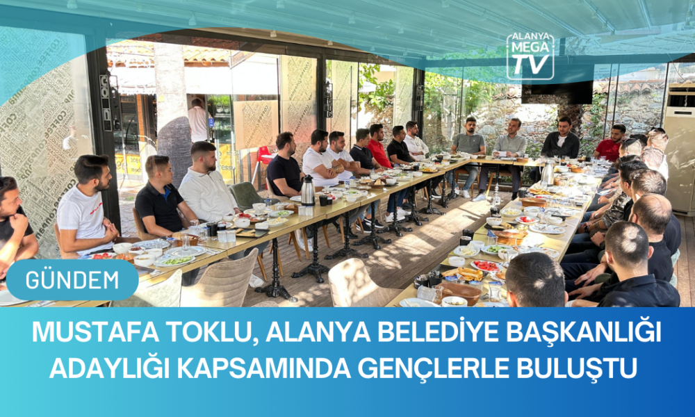 Mustafa Toklu, Alanya Belediye Başkanlığı Adaylığı Kapsamında Gençlerle Buluştu - Mega TV WEBSİTE ŞABLON (75)