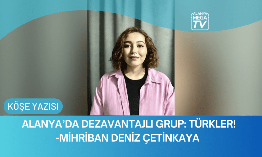 Alanya’da Dezavantajlı Grup: Türkler! - Mega TV WEBSİTE ŞABLON (78)