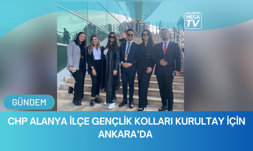 CHP Alanya İlçe Gençlik Kolları Kurultay İçin Ankara’da - Mega TV WEBSİTE ŞABLON (81)