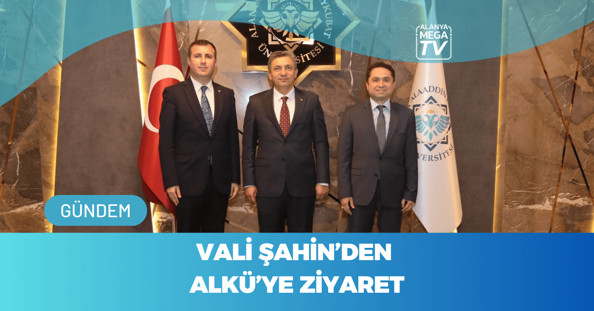 Vali Şahin’den ALKÜ’ye Ziyaret