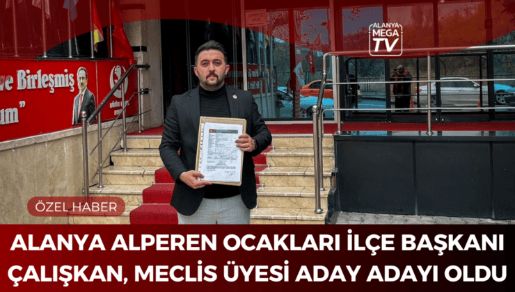 Alanya Alperen Ocakları İlçe Başkanı Çalışkan, Meclis Üyesi Aday Adayı Oldu