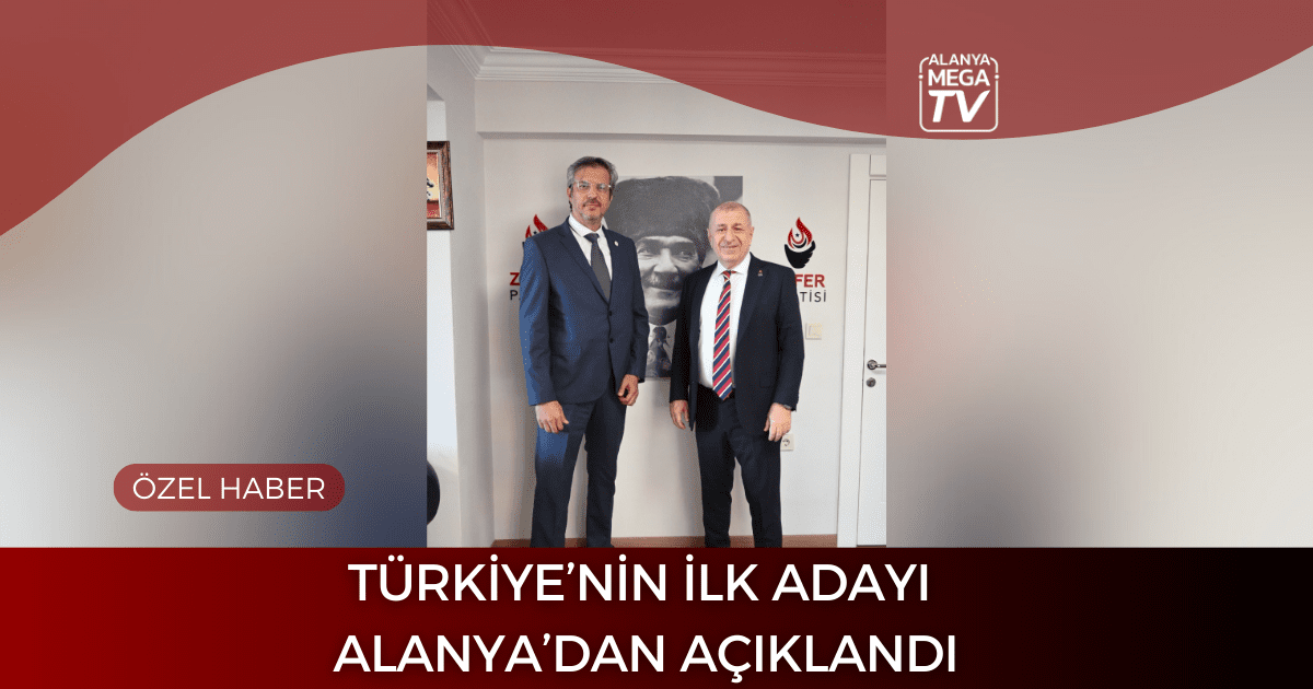 Türkiye’nin İlk Adayı Alanya’dan Açıklandı - Mega TV ÖZEL HABER WEBSİTE ŞABLON (85)