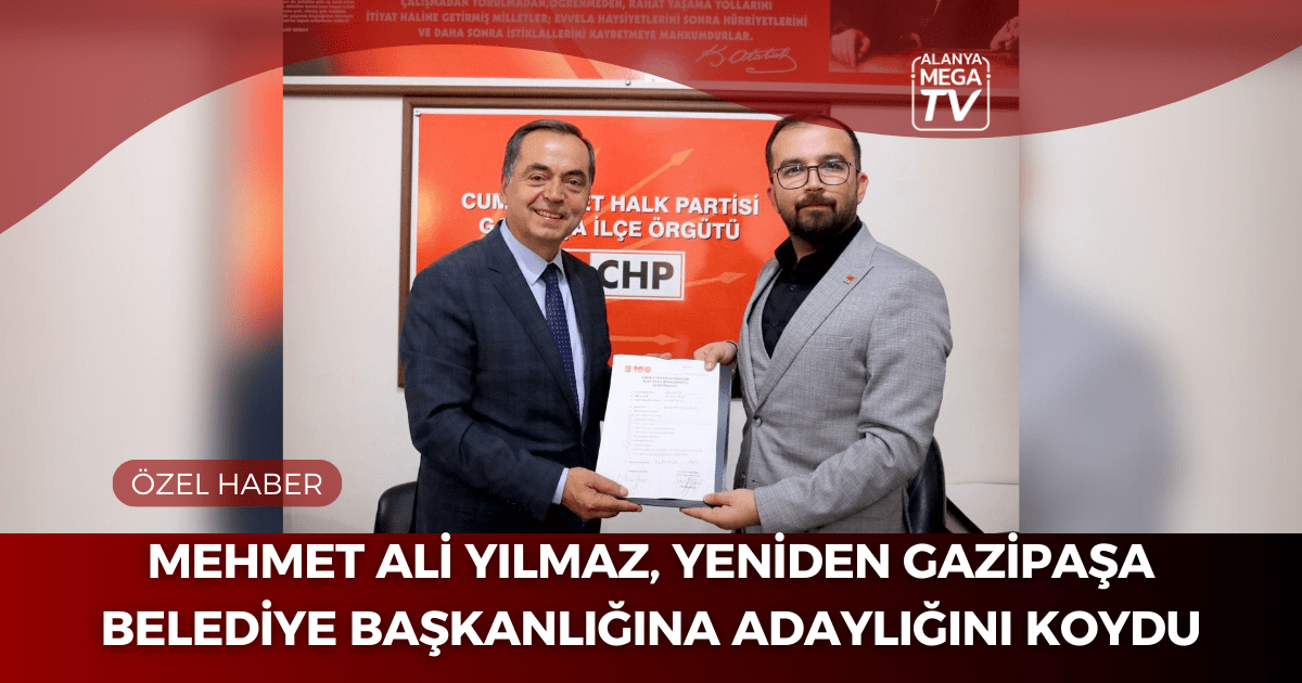 Mehmet Ali Yılmaz, Yeniden Gazipaşa Belediye Başkanlığına Adaylığını Koydu