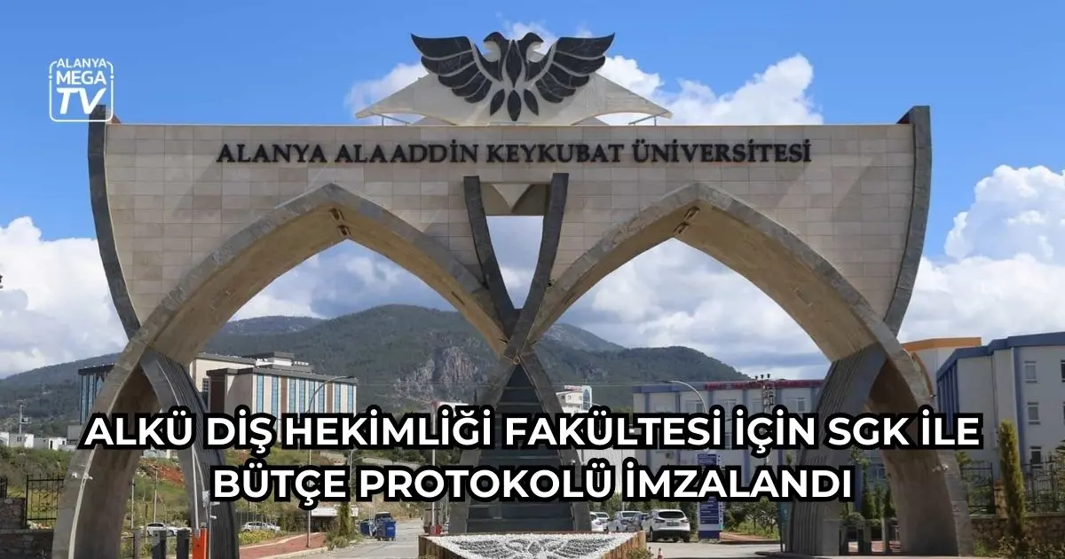 ALKÜ Diş Hekimliği Fakültesi için SGK ile bütçe protokolü imzalandı