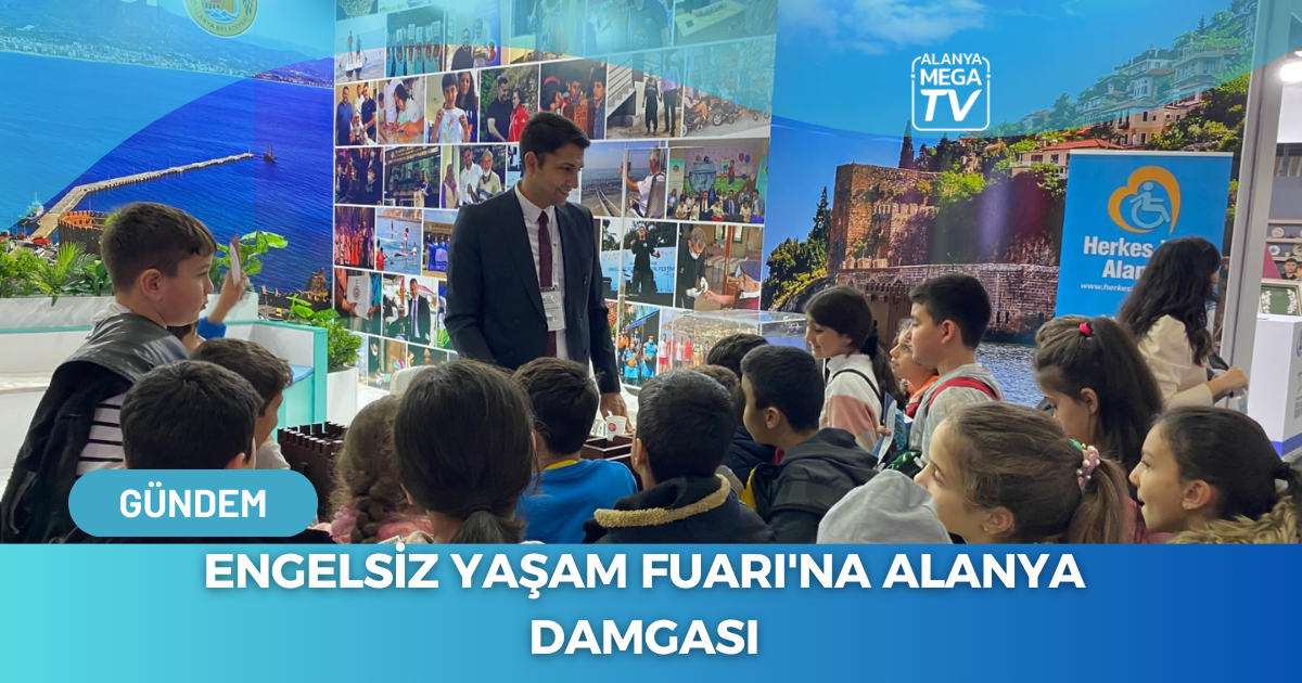 Engelsiz Yaşam Fuarı'na Alanya Damgası - Mega TV WEBSİTE ŞABLON - 2023-12-06T123453.967