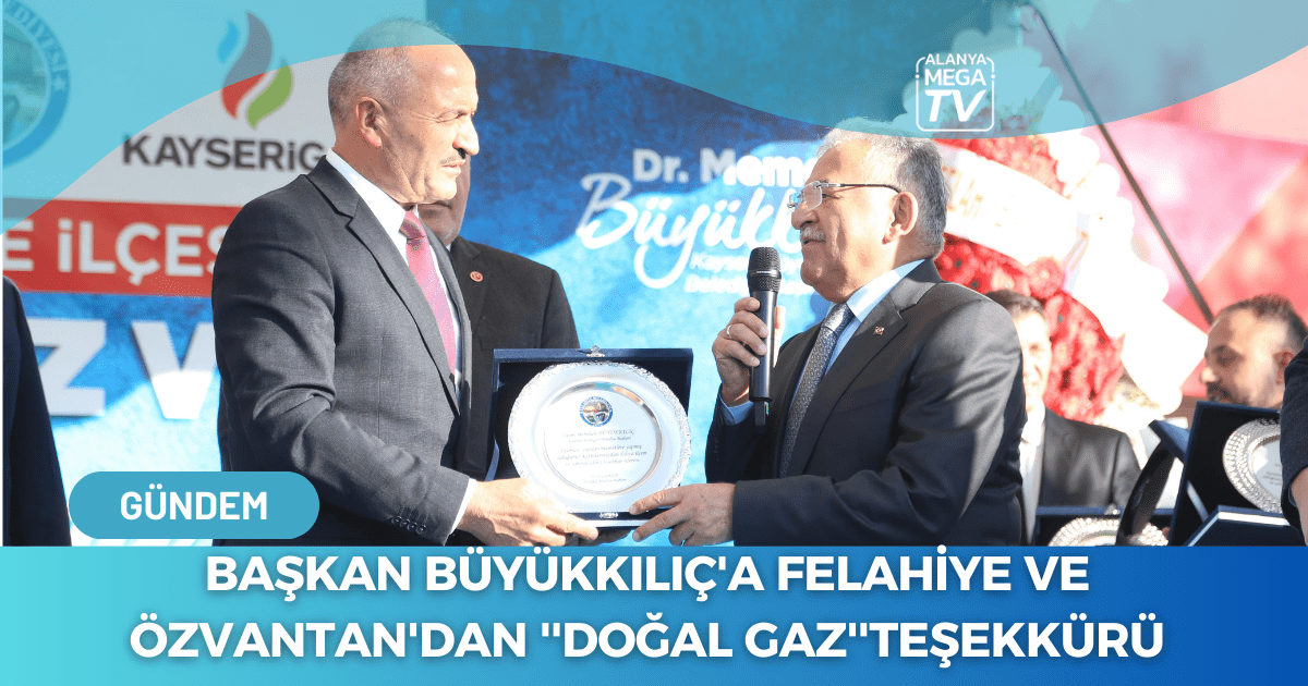 Başkan Büyükkılıç’a Felahiye Ve Özvantan’dan ”Doğal Gaz”Teşekkürü