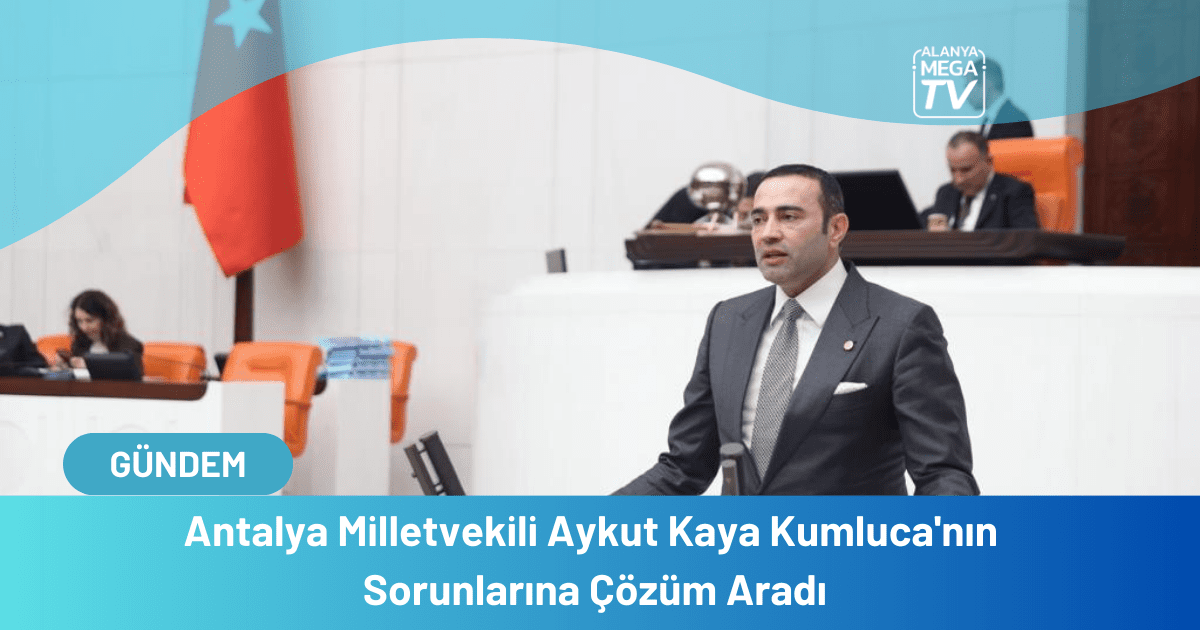 Antalya Milletvekili Aykut Kaya Kumluca'nın Sorunlarına Çözüm Aradı - Mega TV WEBSİTE ŞABLON - 2023-12-08T105913.632