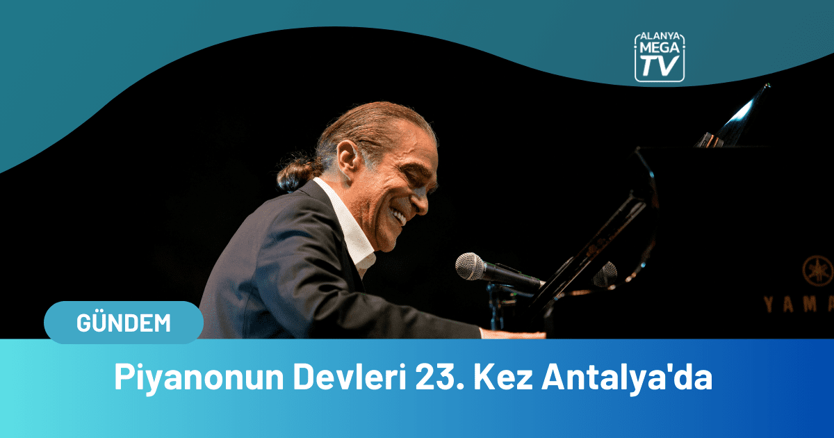 Piyanonun Devleri 23. Kez Antalya'da - Mega TV WEBSİTE ŞABLON - 2023-12-08T134928.106
