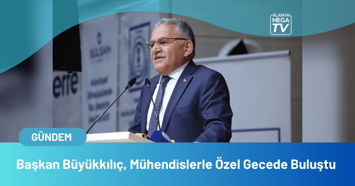 Başkan Büyükkılıç, Mühendislerle Özel Gecede Buluştu