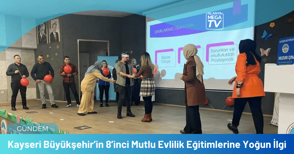 Kayseri Büyükşehir’in 8’inci Mutlu Evlilik Eğitimlerine Yoğun İlgi