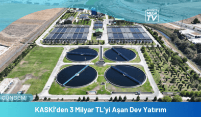 KASKİ’den 3 Milyar TL’yi Aşan Dev Yatırım