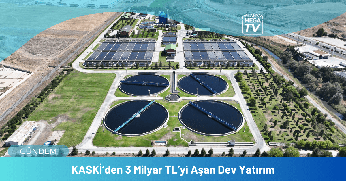 KASKİ’den 3 Milyar TL’yi Aşan Dev Yatırım