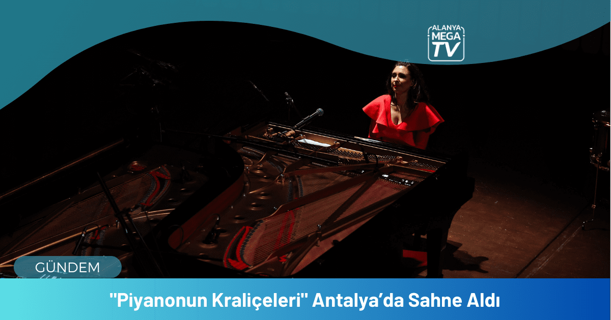 "Piyanonun Kraliçeleri" Antalya’da Sahne Aldı - Mega TV WEBSİTE ŞABLON - 2023-12-14T104818.699