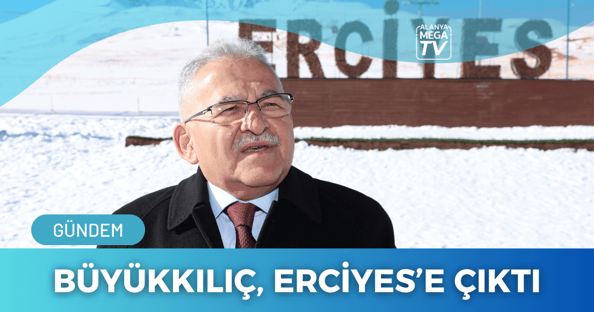 Büyükkılıç, Erciyes’e Çıktı