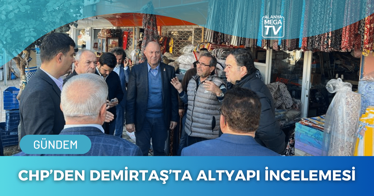CHP’den Demirtaş’ta Altyapı İncelemesi