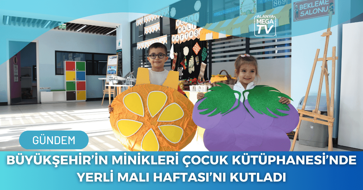 Büyükşehir’in Minikleri Çocuk Kütüphanesi’nde Yerli Malı Haftası’nı Kutladı