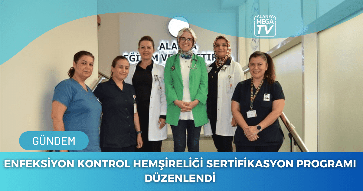 Enfeksiyon Kontrol Hemşireliği Sertifikasyon Programı Düzenlendi